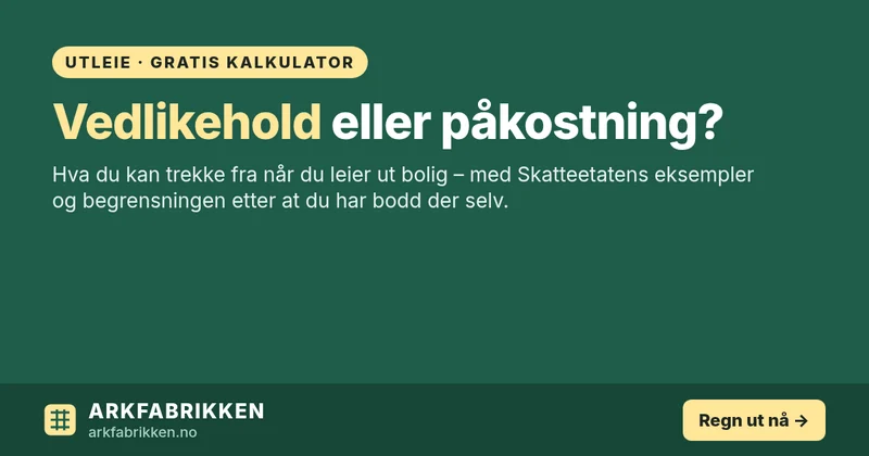 Fradrag ved utleie av bolig: vedlikehold eller påkostning? Kalkulator og eksempler